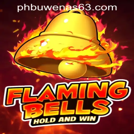 Flaming Bells: A Thrilling Adventure in PHBuwenas PH Casino